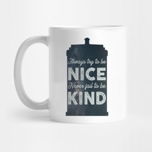 Always Try to be Nice. Never Fail to be Kind. Mug